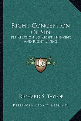 Die rechte Auffassung der Sünde: ihre Beziehung zum rechten Denken und zum rechten Leben - Right Conception of Sin: Its Relation to Right Thinking and Right Living