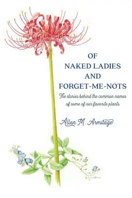 Von nackten Frauen und Vergissmeinnicht: Die Geschichten hinter den gebräuchlichen Namen einiger unserer Lieblingspflanzen - Of Naked Ladies and Forget-Me-Nots: The stories behind the common names of some of our favorite plants