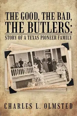 Die Guten, die Bösen, die Butler: Die Geschichte einer texanischen Pionierfamilie - The Good, the Bad, the Butlers: Story of a Texas Pioneer Family
