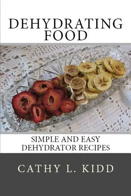 Dörren von Lebensmitteln: Einfache und leichte Dörrrezepte - Dehydrating Food: Simple and Easy Dehydrator Recipes