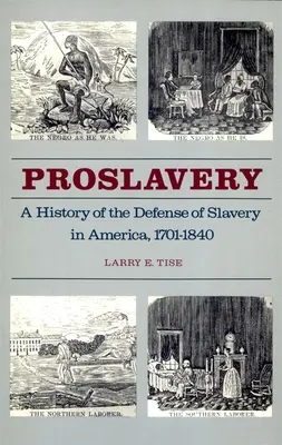 Prosklaverei: Eine Geschichte der Verteidigung der Sklaverei in Amerika, 1701-1840 - Proslavery: A History of the Defense of Slavery in America, 1701-1840