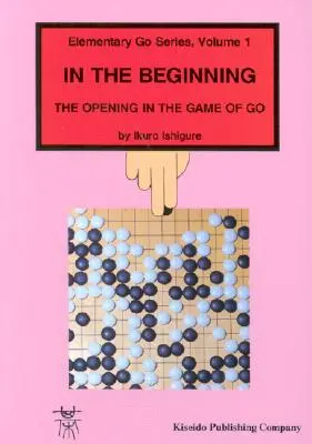 Am Anfang: Die Eröffnung des Go-Spiels - In the Beginning: The Opening in the Game of Go