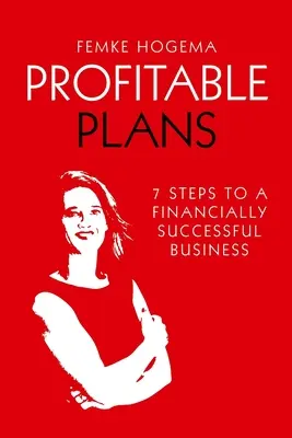 Profitable Pläne: 7 Schritte zu einem finanziell erfolgreichen Unternehmen - Profitable Plans: 7 steps to a financially successful business