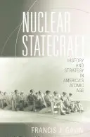 Nukleare Staatskunst: Geschichte und Strategie in Amerikas Atomzeitalter - Nuclear Statecraft: History and Strategy in America's Atomic Age
