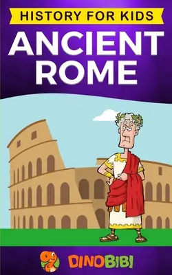 Altes Rom: Geschichte für Kinder: Ein fesselnder Führer durch die Römische Republik, Aufstieg und Fall des Römischen Reiches - Ancient Rome: History for kids: A captivating guide to the Roman Republic, The Rise and Fall of the Roman empire