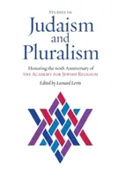 Studien zu Judentum und Pluralismus: Zu Ehren des 60-jährigen Bestehens der Akademie für jüdische Religion - Studies in Judaism and Pluralism: Honoring the 60th Anniversary of the Academy for Jewish Religion