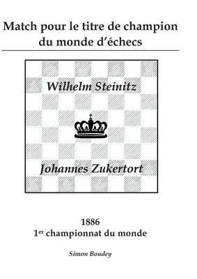 Match pour le titre de champion du monde d'checs: Wilhlem Steinitz - Johannes Zukertort