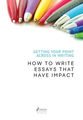 Den eigenen Standpunkt schriftlich darlegen: Wie man Aufsätze schreibt, die Wirkung zeigen - Getting Your Point Across In Writing: How to Write Essays that Have Impact