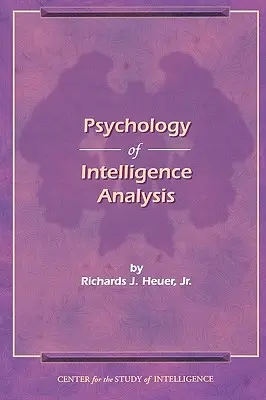 Die Psychologie der Geheimdienstanalyse - The Psychology of Intelligence Analysis