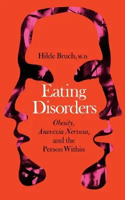 Ess-Störungen: Fettleibigkeit, Anorexia nervosa und der innere Mensch - Eating Disorders: Obesity, Anorexia Nervosa, and the Person Within