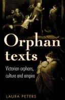 Waisentexte: Viktorianer, Waisenkinder, Kultur und Empire - Orphan Texts: Victorians, Orphans, Culture and Empire