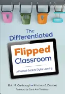 Das differenzierte umgedrehte Klassenzimmer: Ein praktischer Leitfaden für digitales Lernen - The Differentiated Flipped Classroom: A Practical Guide to Digital Learning