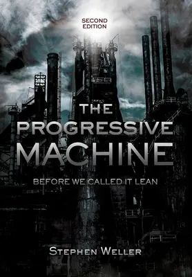 Die fortschrittliche Maschine: Bevor wir sie „schlank“ nannten - The Progressive Machine: Before We Called It Lean