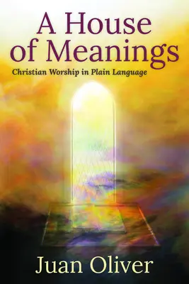 Ein Haus der Bedeutungen: Christliche Anbetung in einfacher Sprache - A House of Meanings: Christian Worship in Plain Language
