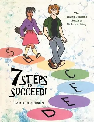 7 Schritte zum Erfolg!: Der Leitfaden für junge Menschen zum Selbst-Coaching - 7 Steps to Succeed!: The Young Person's Guide to Self-Coaching