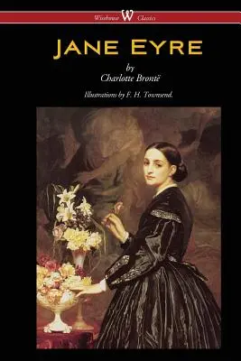 Jane Eyre (Wisehouse Classics Edition - Mit Illustrationen von F. H. Townsend) - Jane Eyre (Wisehouse Classics Edition - With Illustrations by F. H. Townsend)