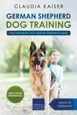 Deutscher Schäferhund Training: Hundetraining für Ihren Deutschen Schäferhund-Welpen - German Shepherd Dog Training: Dog Training for Your German Shepherd Puppy