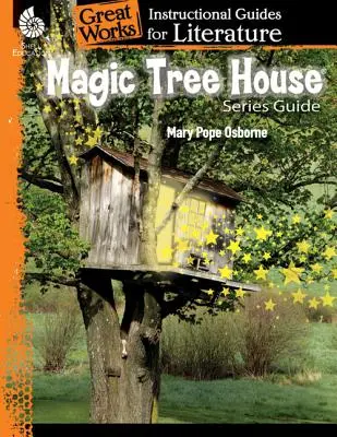 Magic Tree House-Reihe: Ein Lehrbuch für Literatur: Ein Leitfaden für die Literatur - Magic Tree House Series: An Instructional Guide for Literature: An Instructional Guide for Literature