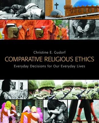 Vergleichende Religionsethik: Alltägliche Entscheidungen für unser tägliches Leben - Comparative Religious Ethics: Everyday Decisions for Our Everyday Lives
