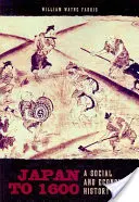 Japan bis 1600: Eine Sozial- und Wirtschaftsgeschichte - Japan to 1600: A Social and Economic History