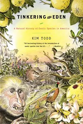 Tinkering with Eden: Eine Naturgeschichte der exotischen Arten in Amerika - Tinkering with Eden: A Natural History of Exotic Species in America