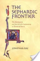 Die sephardische Grenze: Die Reconquista und die jüdische Gemeinschaft im mittelalterlichen Iberien - The Sephardic Frontier: The Reconquista and the Jewish Community in Medieval Iberia