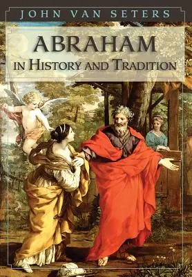 Abraham in Geschichte und Tradition - Abraham in History and Tradition