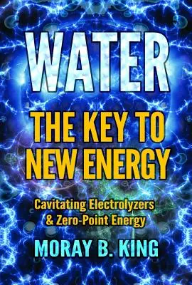 Wasser: Der Schlüssel zu neuer Energie: Kavitierende Elektrolyseure und Nullpunktenergie - Water: The Key to New Energy: Cavitating Electrolyzers & Zero-Point Energy