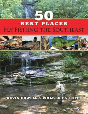 50 beste Plätze zum Fliegenfischen im Südosten - 50 Best Places Fly Fishing the Southeast