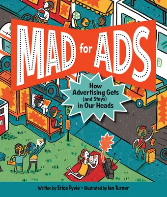 Verrückt nach Werbung: Wie Werbung in unsere Köpfe gelangt (und dort bleibt) - Mad for Ads: How Advertising Gets (and Stays) in Our Heads