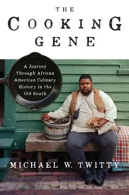 The Cooking Gene: Eine Reise durch die kulinarische Geschichte der Afroamerikaner im alten Süden - The Cooking Gene: A Journey Through African American Culinary History in the Old South