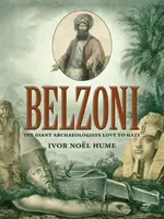 Belzoni: Der Riese, den Archäologen so gerne hassen - Belzoni: The Giant Archaeologists Love to Hate