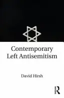 Zeitgenössischer linker Antisemitismus (Hirsh David (Goldsmiths College University of London UK)) - Contemporary Left Antisemitism (Hirsh David (Goldsmiths College University of London UK))