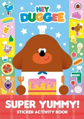Hey Duggee: Super Lecker! - Sticker-Malbuch - Hey Duggee: Super Yummy! - Sticker Activity Book