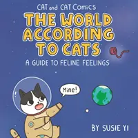 Katze und Katze Comics: The World According to Cats - Ein Leitfaden für katzenartige Gefühle - Cat and Cat Comics: The World According to Cats - A Guide to Feline Feelings