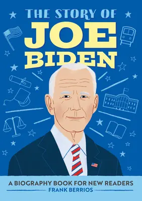 Die Geschichte von Joe Biden: Ein Biografiebuch für neue Leser - The Story of Joe Biden: A Biography Book for New Readers