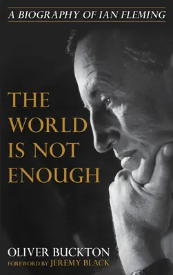Die Welt ist nicht genug: Eine Biographie von Ian Fleming - The World Is Not Enough: A Biography of Ian Fleming