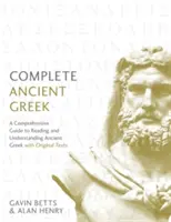 Vollständiges Altgriechisch: Ein umfassender Leitfaden zum Lesen und Verstehen des Altgriechischen, mit Originaltexten - Complete Ancient Greek: A Comprehensive Guide to Reading and Understanding Ancient Greek, with Original Texts