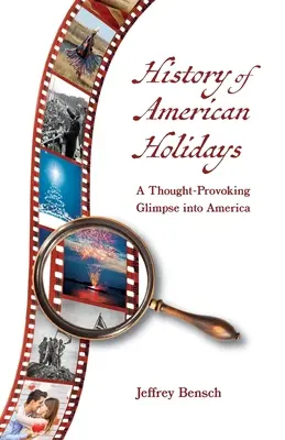 Geschichte der amerikanischen Feiertage: Ein nachdenklich stimmender Blick auf Amerika - History of American Holidays: A Thought-Provoking Glimpse into America