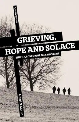 Trauern, Hoffnung und Trost: Wenn ein geliebter Mensch in Christus stirbt - Grieving, Hope and Solace: When a Loved One Dies in Christ