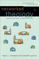 Vernetzte Theologie: Glaubensverhandlungen in der digitalen Kultur - Networked Theology: Negotiating Faith in Digital Culture