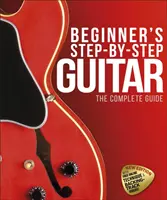 Schritt-für-Schritt-Gitarre für Anfänger - Der komplette Leitfaden - Beginner's Step-by-Step Guitar - The Complete Guide