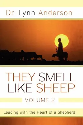 Sie riechen wie Schafe, Band 2: Führen mit dem Herzen eines Hirten - They Smell Like Sheep, Volume 2: Leading with the Heart of a Shepherd