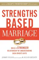 Stärkenbasierte Ehe: Eine stärkere Beziehung aufbauen, indem man die Gaben des anderen versteht - Strengths Based Marriage: Build a Stronger Relationship by Understanding Each Other's Gifts