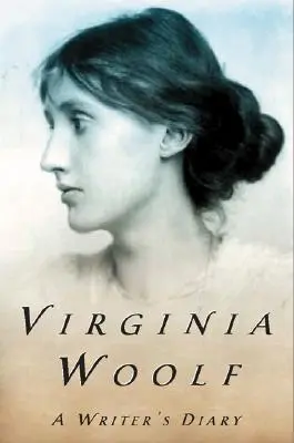 Das Tagebuch einer Schriftstellerin: Mit Auszügen aus dem Tagebuch von Virginia Woolf - A Writer's Diary: Being Extracts from the Diary of Virginia Woolf