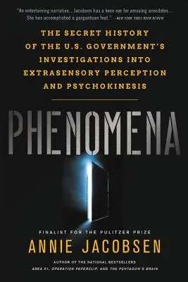 Phänomene: Die geheime Geschichte der Untersuchungen der US-Regierung zur außersinnlichen Wahrnehmung und Psychokinese - Phenomena: The Secret History of the U.S. Government's Investigations Into Extrasensory Perception and Psychokinesis