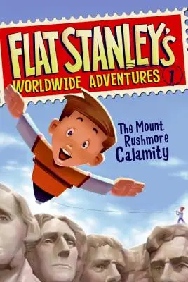 Flat Stanleys weltweite Abenteuer #1: Die Mount Rushmore-Kalamität - Flat Stanley's Worldwide Adventures #1: The Mount Rushmore Calamity