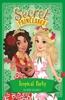 Geheime Prinzessinnen: Tropische Party - Buch 20 - Secret Princesses: Tropical Party - Book 20