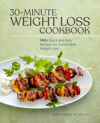 30-Minuten-Kochbuch zum Abnehmen: 100+ schnelle und einfache Rezepte für nachhaltigen Gewichtsverlust - 30-Minute Weight Loss Cookbook: 100+ Quick and Easy Recipes for Sustainable Weight Loss