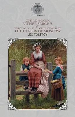 Kindheit, Vater Sergius und was tun? Gedanken über die Volkszählung in Moskau - Childhood, Father Sergius & What to Do? Thoughts Evoked By the Census of Moscow